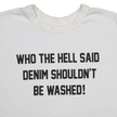 【2026SS】5222PT-10 WHO THE HELL SAID DENIM SHOULDN’T BE WASHED!